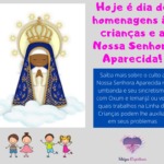 Hoje é dia de homenagens às crianças e a Nossa Senhora Aparecida!