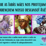 Que as Iabás mães nos protejam e abençoem nosso descanso! Axé!