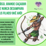 Oxóssi, grande caçador que nunca desampara seus filhos! Okê Arô!