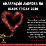 Amarração amorosa na Black Friday 2020 – Não perca os descontos!