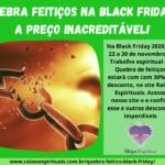 Quebra feitiços na Black Friday a preço inacreditável!