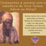 Começamos a semana com a sabedoria de Vovó Tereza. Adorei as Almas!