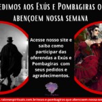 Pedimos aos Exús e Pombagiras que nos protejam e abençoem nossa semana