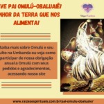 Salve Pai Omulú-Obaluaiê! Senhor da terra que nos alimenta!