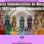 Datas Comemorativas de Março de 2021 nos Cultos Umbandistas