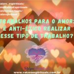 Trabalhos para o amor: é anti-ético realizar esse tipo de trabalho?