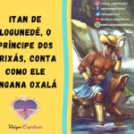 Itan de Logunedé, o Príncipe dos Orixás conta como ele engana Oxalá