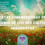 Datas comemorativas de Junho de 2021 nos cultos umbandistas