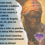 Saravá, Vovó Catarina. Abençoe nossa semana! Adorei as Almas!