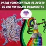 Datas comemorativas de Agosto de 2021 nos cultos umbandistas