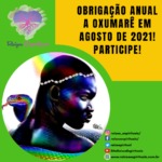 Obrigação anual a Oxumarê em Agosto de 2021! Participe!