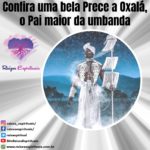 Confira uma bela Prece a Oxalá, o Pai maior da umbanda