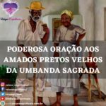 Poderosa oração aos amados Pretos velhos da umbanda sagrada