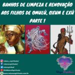 Banhos de limpeza e renovação aos filhos de Omulú, Oxum e Exú-Parte 1