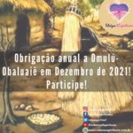 Obrigação anual a Omulú-Obaluaiê em Dezembro de 2021! Participe!