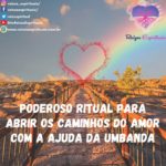 Poderoso ritual para abrir os caminhos do amor com a ajuda da umbanda