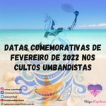 Datas comemorativas de Fevereiro de 2022 nos cultos umbandistas