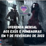 Oferenda mensal aos Exús e Pombagiras em 7 de fevereiro de 2022