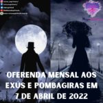 Oferenda mensal aos Exús e Pombagiras em 7 de Abril de 2022