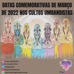 Datas Comemorativas de Março de 2022 nos Cultos Umbandistas