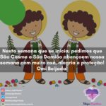 Que São Cosme e São Damião abençoem nossa semana com muito axé!