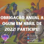 Obrigação anual a Ogum em Abril de 2022! Participe!