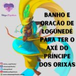 Banho e oração de Logunedé para ter o axé do príncipe dos Orixás