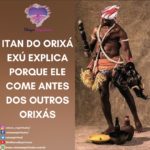 Itan do Orixá Exú explica porque ele come antes dos outros Orixás