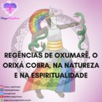 Regências de Oxumarê, o Orixá cobra, na natureza e na espiritualidade