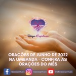 Orações de junho de 2022 na umbanda – confira as orações do mês