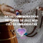 Datas Comemorativas de junho de 2022 nos Cultos Umbandistas