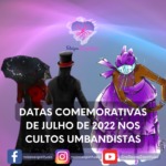 Datas comemorativas de Julho de 2022 nos cultos umbandistas