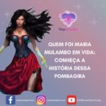 Quem foi Maria Mulambo em vida: conheça a história dessa Pombagira