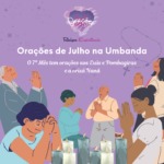 Orações de julho de 2022 na umbanda – confira as orações do mês