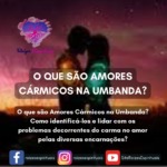 Amores cármicos: saiba mais sobre o tema sob a perspectiva da umbanda