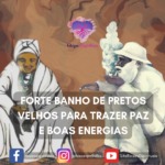 Forte banho de Pretos Velhos para trazer paz e boas energias