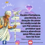 Oxalá é fortaleza, paciência e o amor incondicional de Pai! Axé Babá!