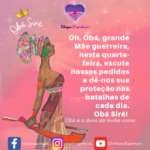 Oh, Obá, grande Mãe guerreira, dai-nos sua força e proteção neste dia!