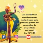 Que Mamãe Oxum nos cubra hoje com seu manto dourado de axé!