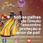 Sob as palhas de Omulú encontro proteção e amor de pai!