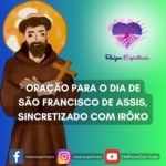 Oração para o dia de São Francisco de Assis, sincretizado com Irôko