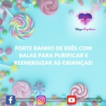 Forte banho de Erês com balas para purificar e reenergizar as crianças!