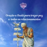 Oração a Oxalá para trazer paz a todos os relacionamentos