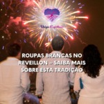 Roupas brancas no reveillon – saiba mais sobre esta tradição