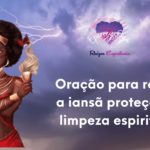 Oração para rogar a iansã proteção e  limpeza espiritual