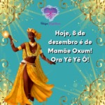 Hoje, 8 de dezembro é de Mamãe Oxum! Ora Yê Yê Ô!