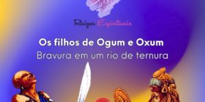 Filhos de Ogum e Oxum