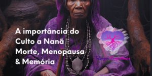 A importância do Culto à Nanã