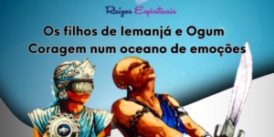 Is filhos de Iemanjá e Ogum