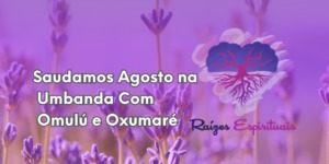 Saudamos Agosto na UMbanda